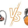 IEMs vs Headphones – Which One Is Right for You in 2025?